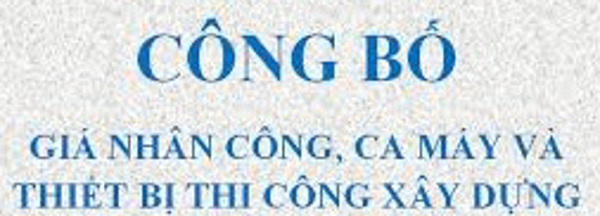 công bố đơn giá nhân công xây dựng, giá ca máy và thiết bị thi công trên địa bàn tỉnh Đắk Lắk Quý I/2021